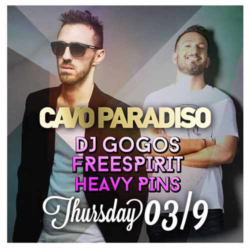 Cavo Paradiso presents DJ Gogos, Freespirit & Heavy Pins