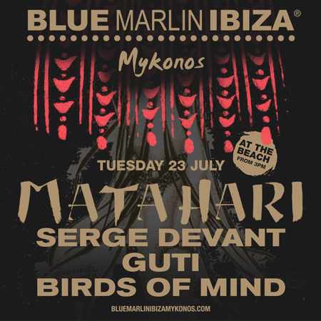 Blue Marlin Ibiza Mykonos Matahari party on Tuesday July 23