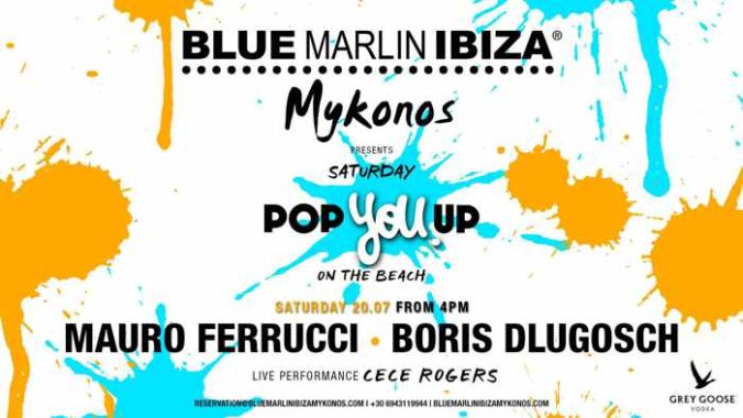 Blue Marlin Ibiza Mykonos Pop You Up party on Satukrday July 20