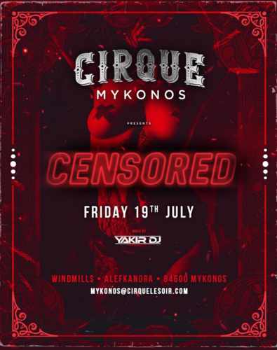 Cirque Mykonos Censored Party on Friday July 19