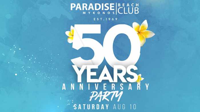 Paradise Club Mykonos 50th Anniversary Party on Saturday August 10