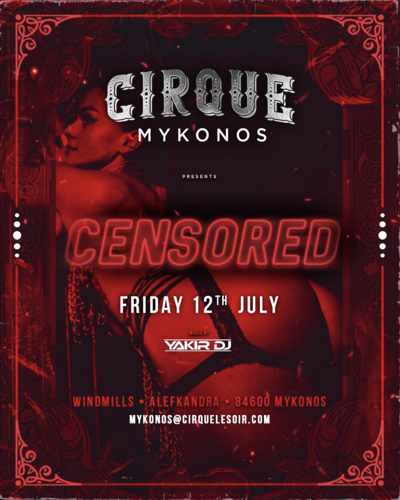 Promotional ad for the Censored Party at Cirque nightclub Mykonos on July 12