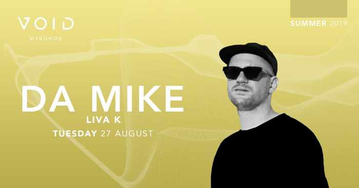 Void club Mykonos presents DA Mike on Tuesday August 27