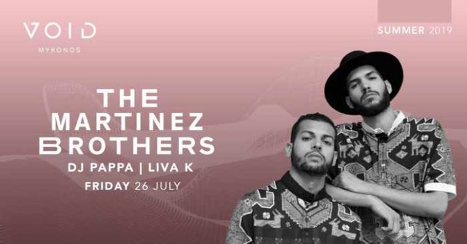 Void club Mykonos presents The Martinez Brothers on Friday July 26