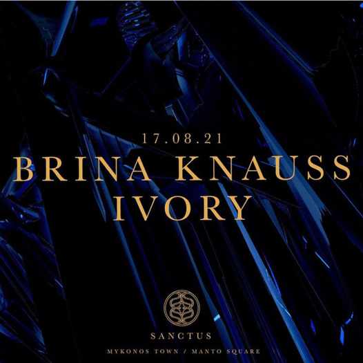 August 17 2021 Sanctus club Mykonos presents Brina Knauss and Ivory