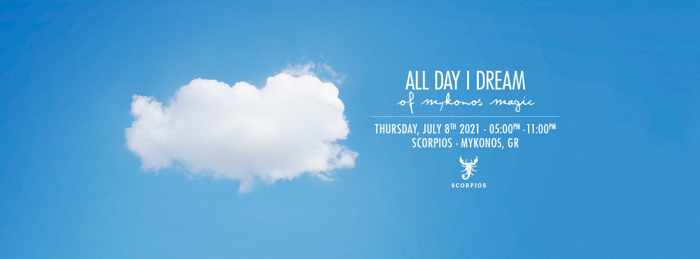 Scorpios Mykonos presents All Day I Dream