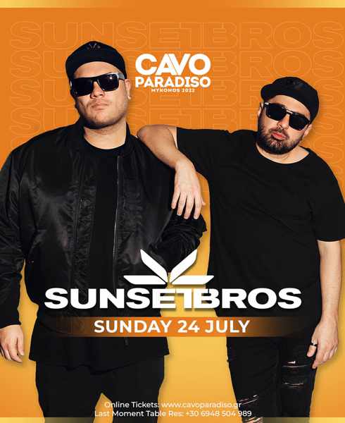 Cavo Paradiso Club on Mykonos presents Sunset Bros