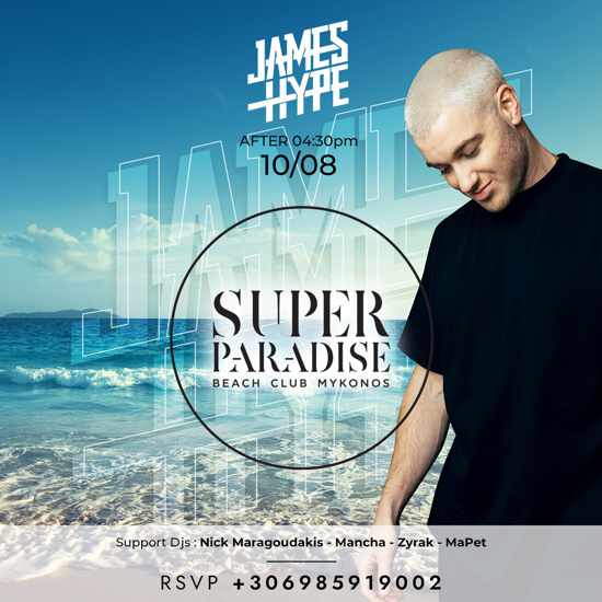 August 10 2022 Super Paradise Beach Club on Mykonos presents James Hype