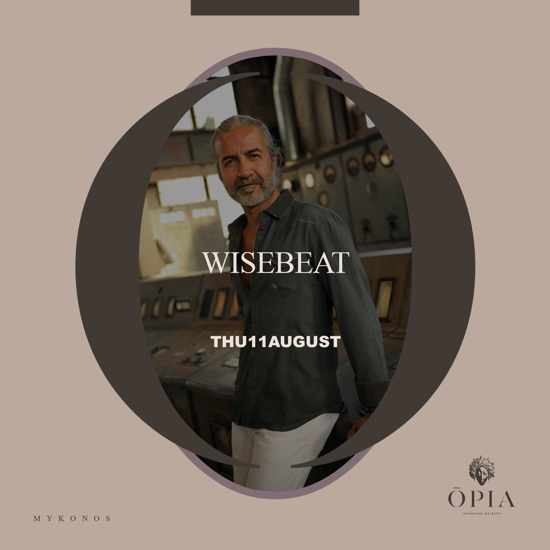 August 11 Wisebeat at Opia Mykonos