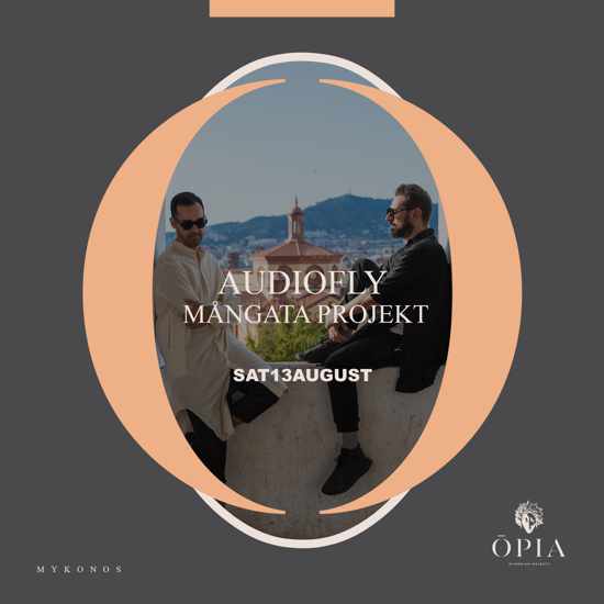 August 13 Audiofly and Mangata Project at Opia Mykonos
