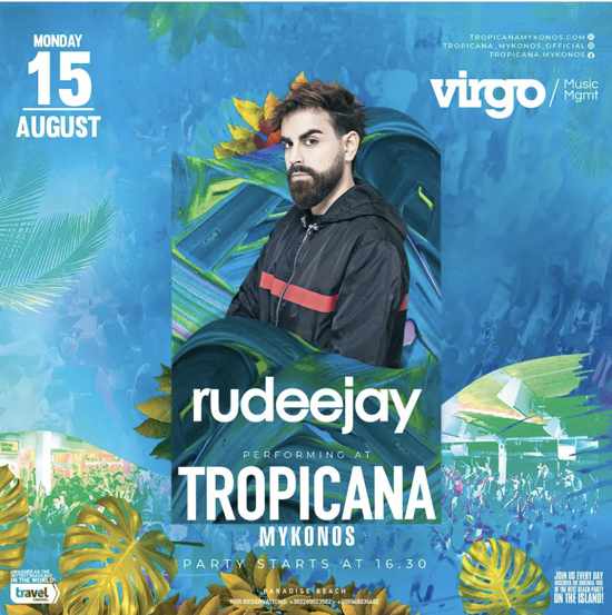 August 15 Tropicana Mykonos presents rudeejay