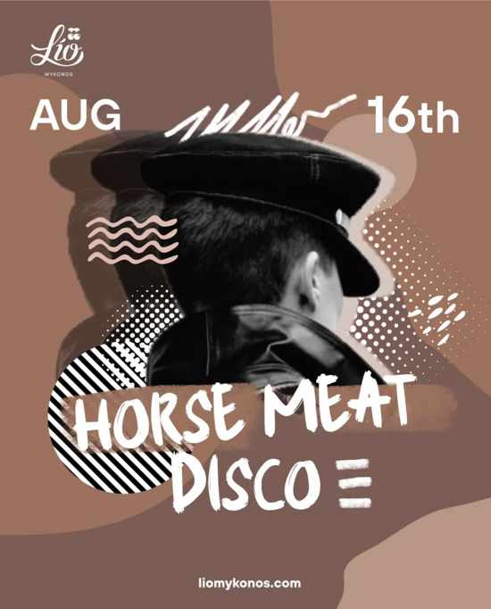 August 16 Lio Mykonos presents Horse Meat Disco