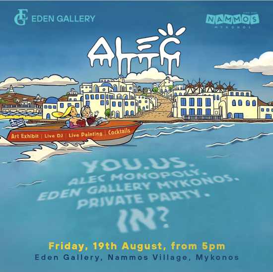 August 19 Eden Gallery Mykonos party with Alec Monopoly