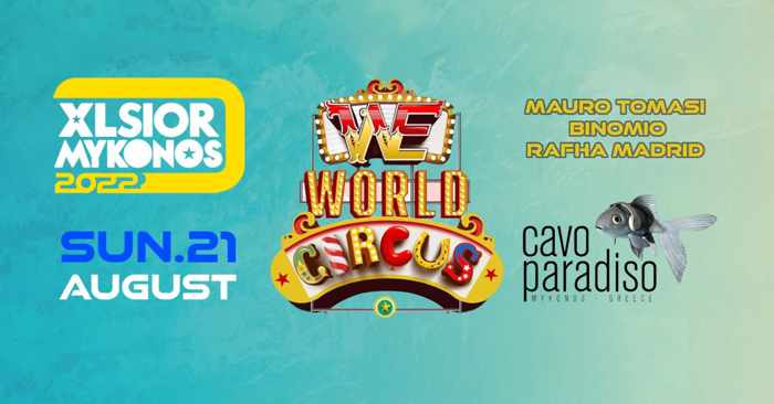 August 21 XLSIOR Mykonos Festival WE World Circus party at Cavo Paradiso club