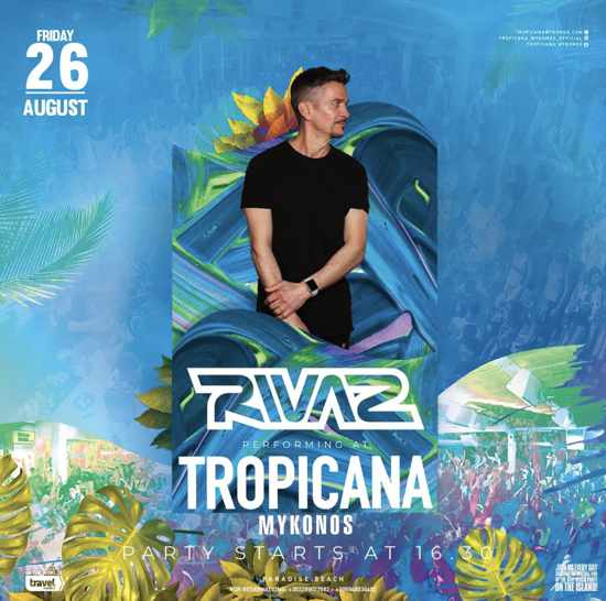 August 26 Tropicana Mykonos presents Rivaz
