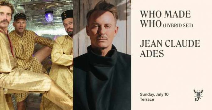 July 10 Scorpios Mykonos presents Who Made Who and Jean Claude Ades