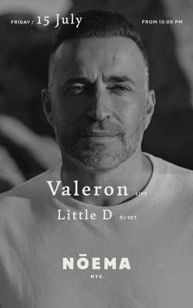 July 15 Noema Mykonos presents Valeron and DJ Little D