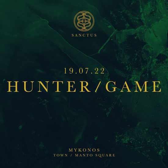 July 19 Sanctus club Mykonos presents Hunter Game