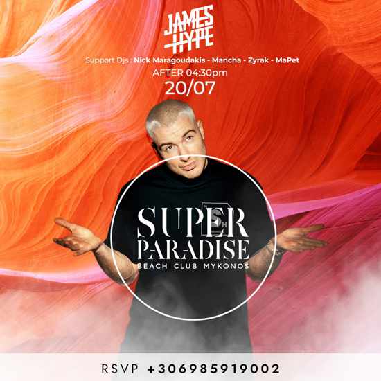 July 20 2022 Super Paradise Beach Club on Mykonos presents James Hype