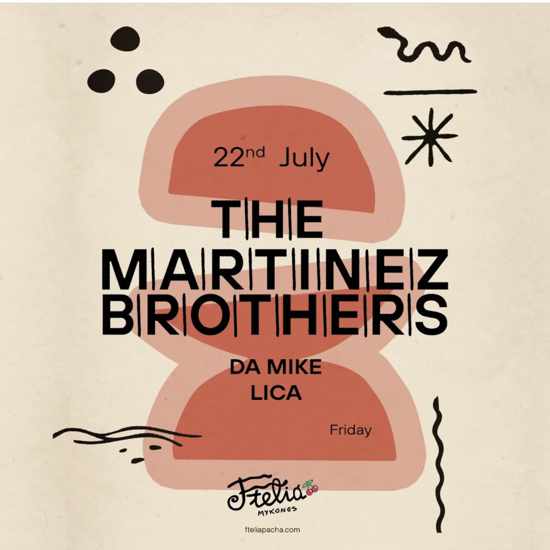July 20 Ftelia Pacha Mykonos presents The Martinez Brothers