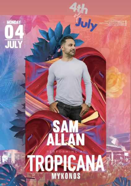 July 4 Tropicana Mykonos presents Sam Allan