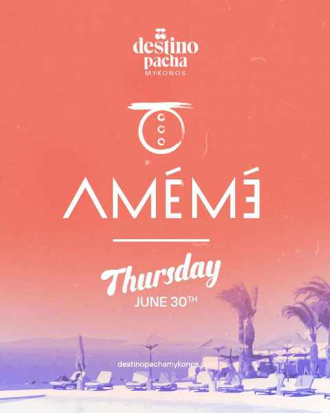Destino Pacha Mykonos presents DJ Ameme