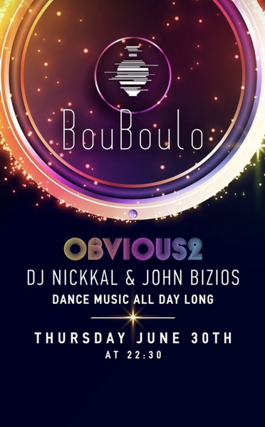 June 30 Bouboulo Mykonos presents DJs Nickkal and John Bizios