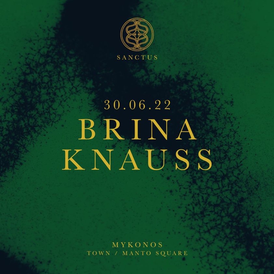 June 30 Sanctus club on Mykonos presenrs Brina Knauss