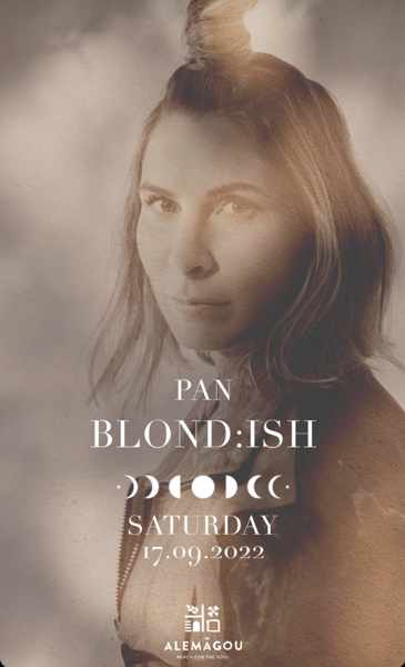 September 17 Alemagou Mykonos presents Blondish and Pan