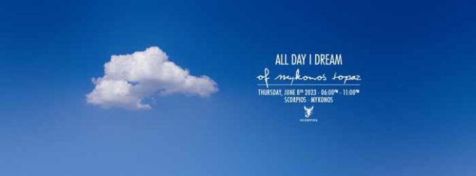All Day I Dream event at Scorpios Mykonos